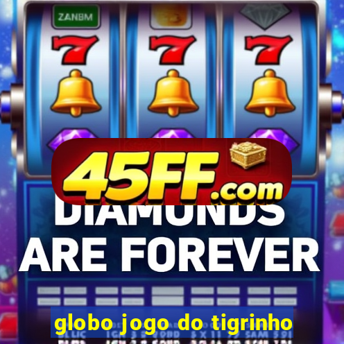 globo jogo do tigrinho